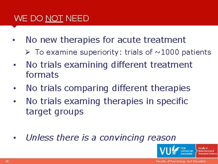 WE DO NOT NEED • No new therapies for acute treatment Ø To examine