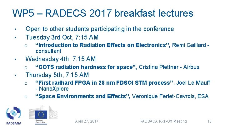 WP 5 – RADECS 2017 breakfast lectures • • Open to other students participating WP 5 – RADECS 2017 breakfast lectures • • Open to other students participating
