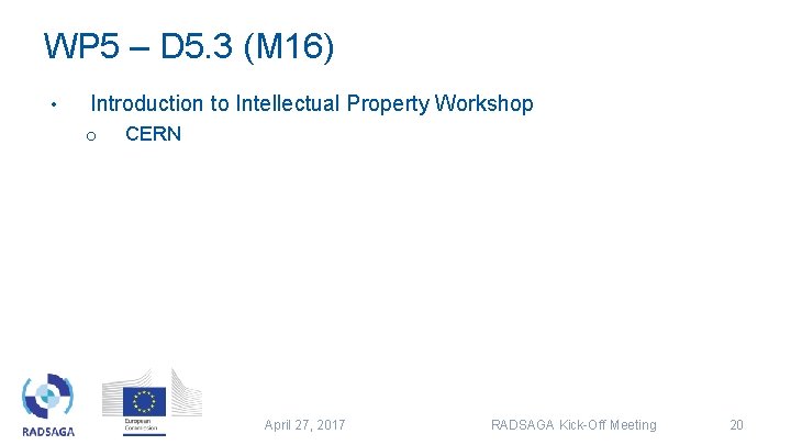 WP 5 – D 5. 3 (M 16) • Introduction to Intellectual Property Workshop WP 5 – D 5. 3 (M 16) • Introduction to Intellectual Property Workshop