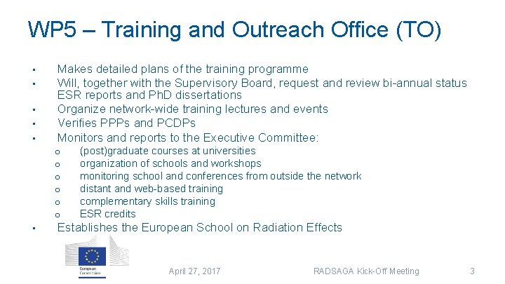 WP 5 – Training and Outreach Office (TO) • • • Makes detailed plans WP 5 – Training and Outreach Office (TO) • • • Makes detailed plans