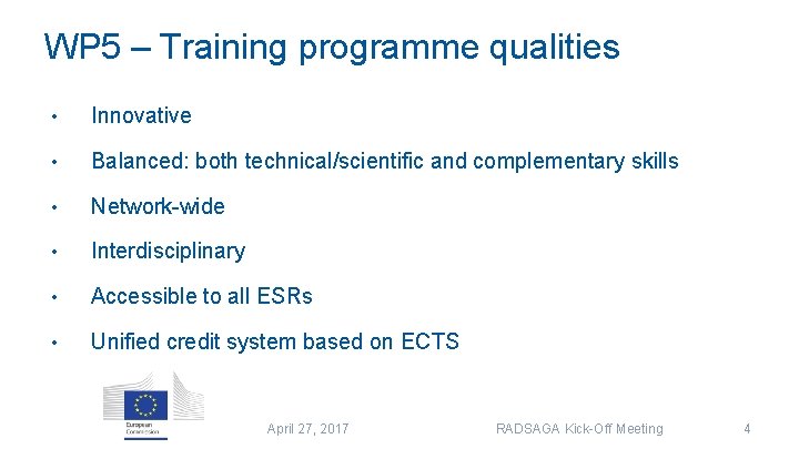 WP 5 – Training programme qualities • Innovative • Balanced: both technical/scientific and complementary WP 5 – Training programme qualities • Innovative • Balanced: both technical/scientific and complementary