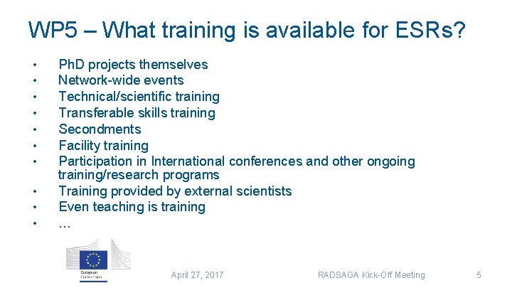WP 5 – What training is available for ESRs? • • • Ph. D WP 5 – What training is available for ESRs? • • • Ph. D