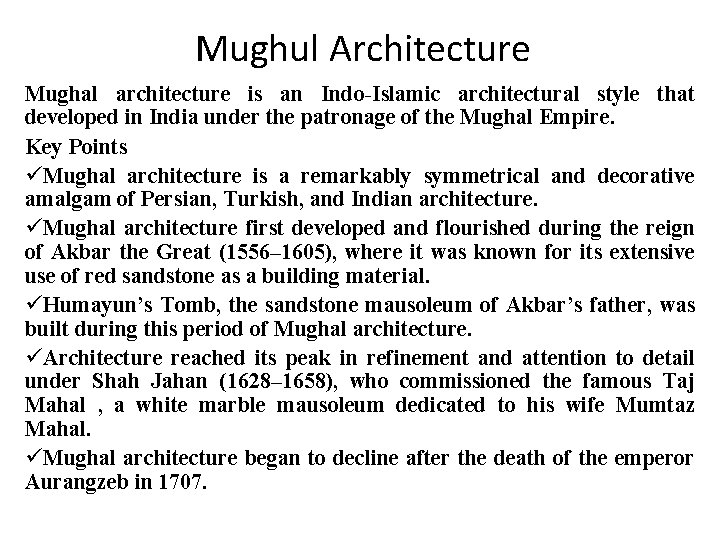 Mughul Architecture Mughal architecture is an Indo-Islamic architectural style that developed in India under