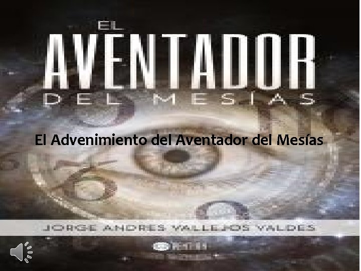 El Advenimiento del Aventador del Mesías 