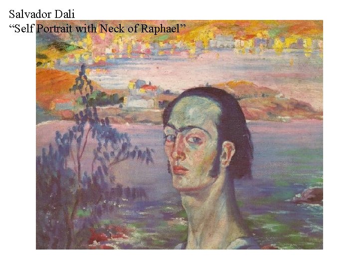 Salvador Dali “Self Portrait with Neck of Raphael” 