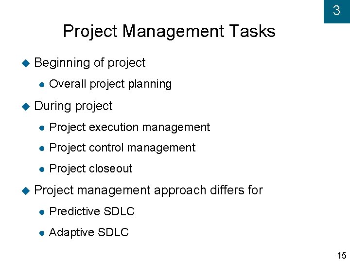 3 Project Management Tasks Beginning of project Overall project planning During project Project execution