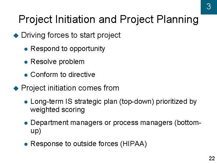 3 Project Initiation and Project Planning Driving forces to start project Respond to opportunity