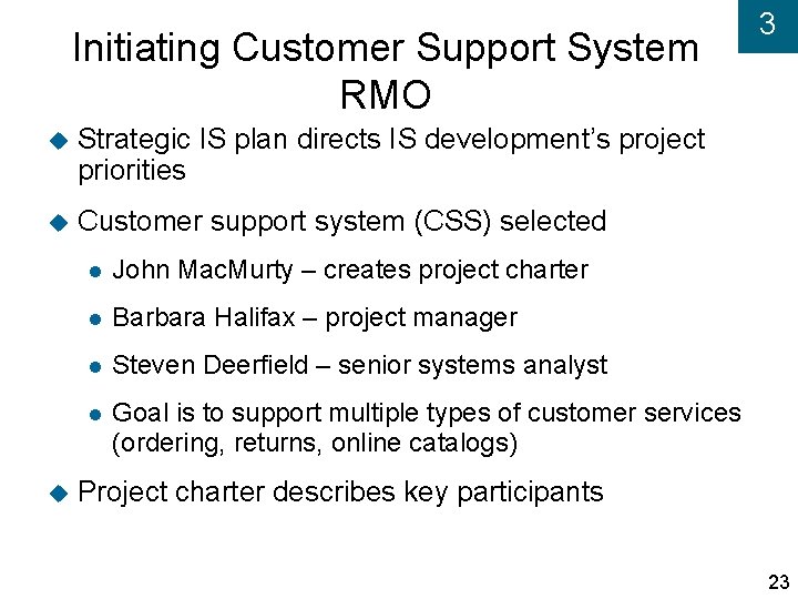 Initiating Customer Support System RMO Strategic IS plan directs IS development’s project priorities Customer