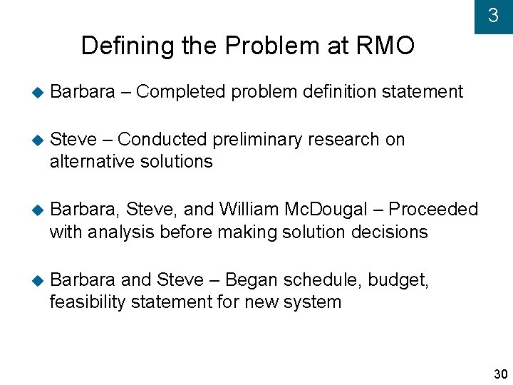 3 Defining the Problem at RMO Barbara – Completed problem definition statement Steve –