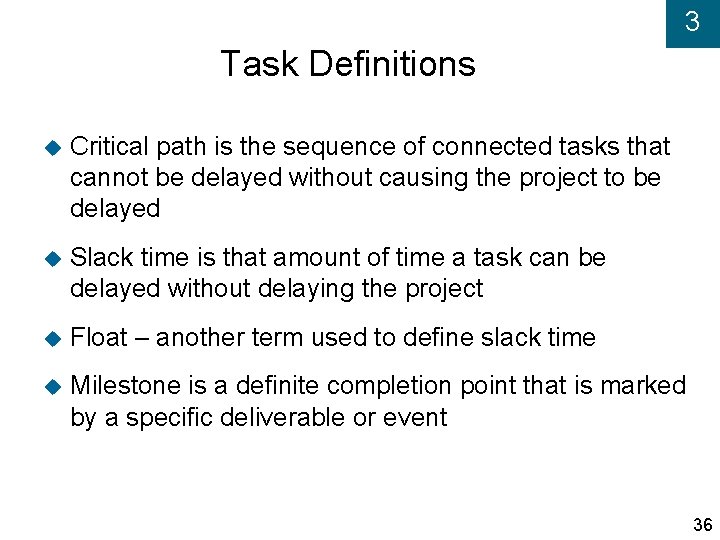 3 Task Definitions Critical path is the sequence of connected tasks that cannot be