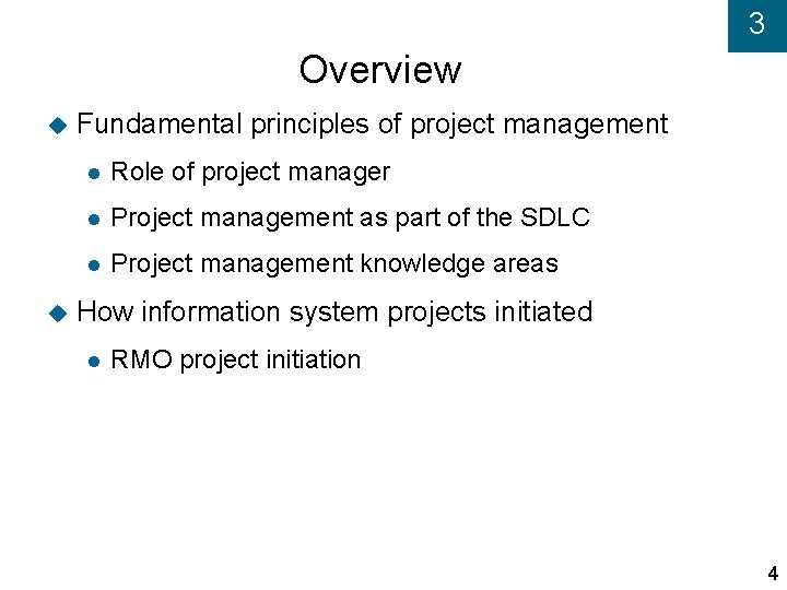 3 Overview Fundamental principles of project management Role of project manager Project management as