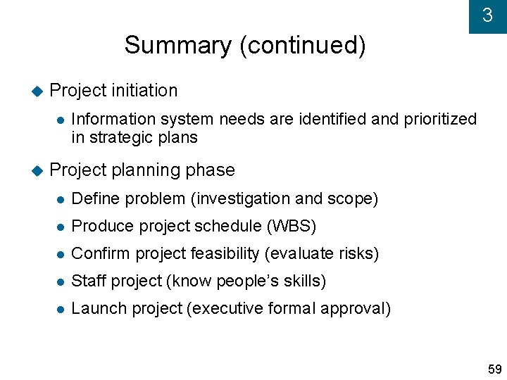 3 Summary (continued) Project initiation Information system needs are identified and prioritized in strategic