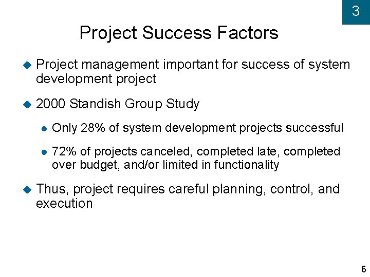 3 Project Success Factors Project management important for success of system development project 2000