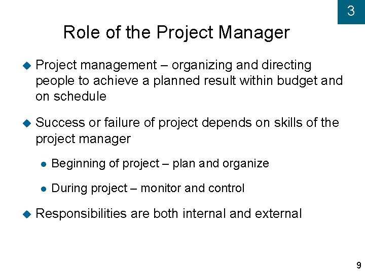 3 Role of the Project Manager Project management – organizing and directing people to