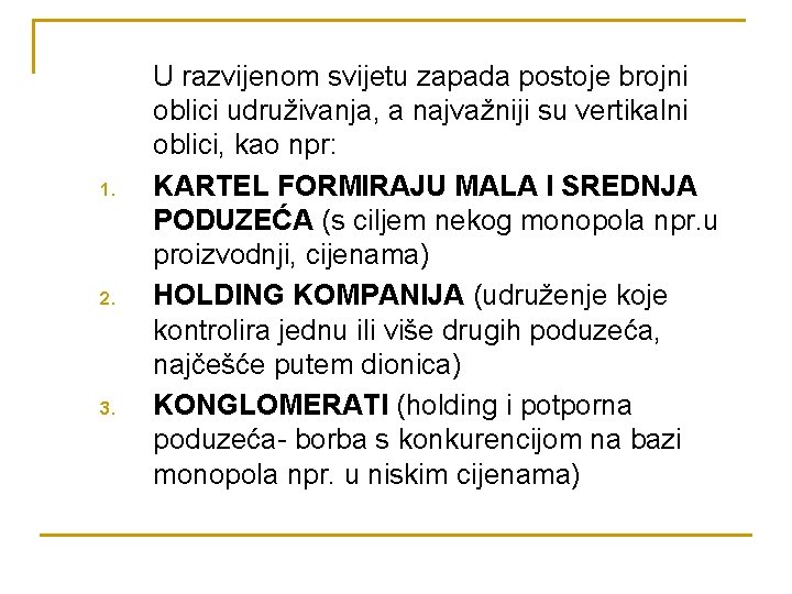 1. 2. 3. U razvijenom svijetu zapada postoje brojni oblici udruživanja, a najvažniji su