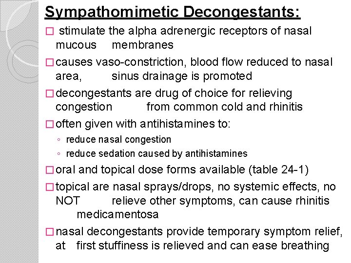 Sympathomimetic Decongestants: stimulate the alpha adrenergic receptors of nasal mucous membranes � causes vaso-constriction,