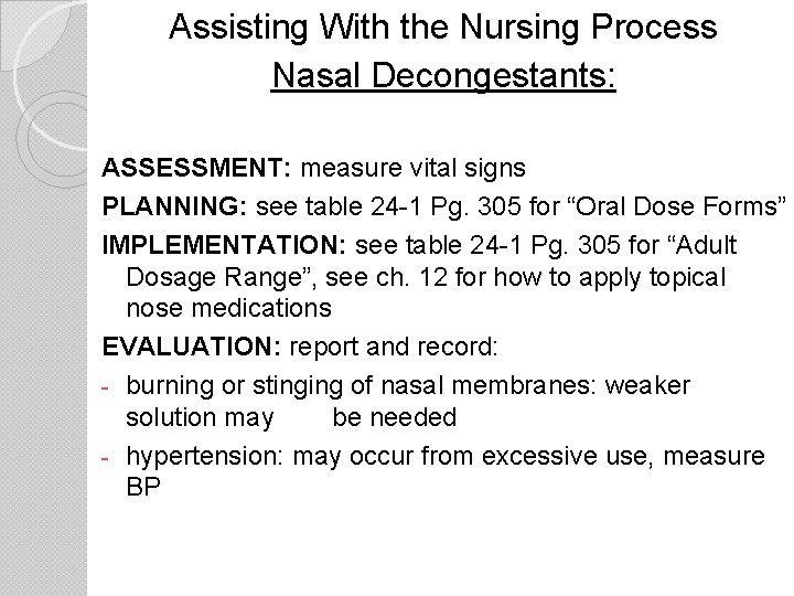 Assisting With the Nursing Process Nasal Decongestants: ASSESSMENT: measure vital signs PLANNING: see table