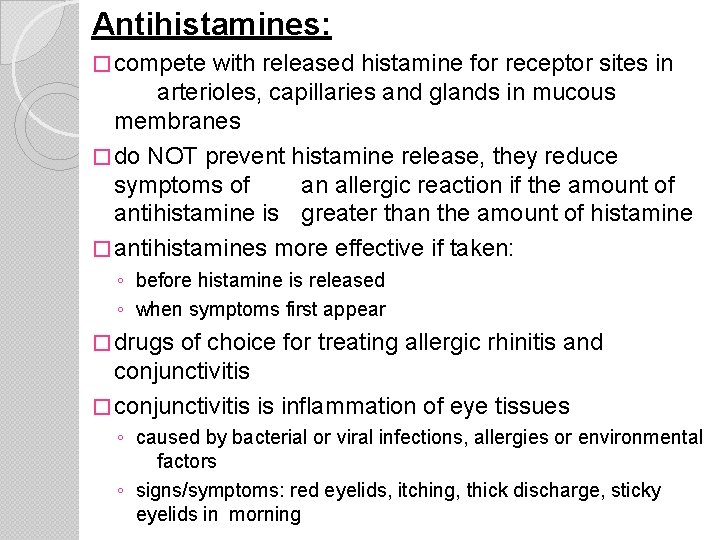 Antihistamines: � compete with released histamine for receptor sites in arterioles, capillaries and glands