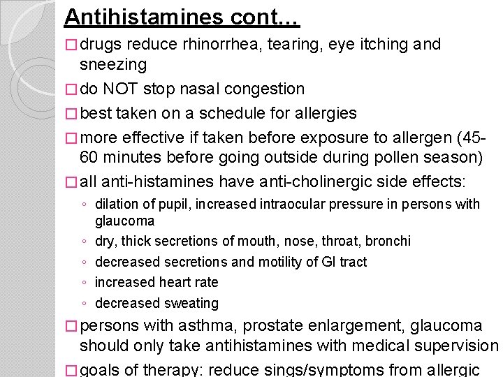 Antihistamines cont… � drugs reduce rhinorrhea, tearing, eye itching and sneezing � do NOT