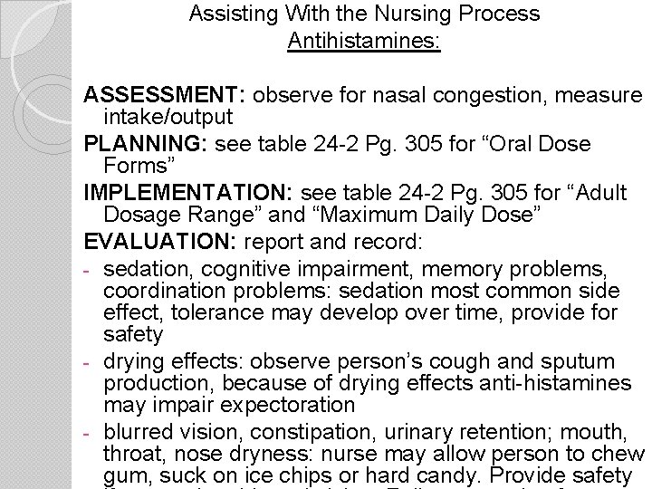 Assisting With the Nursing Process Antihistamines: ASSESSMENT: observe for nasal congestion, measure intake/output PLANNING: