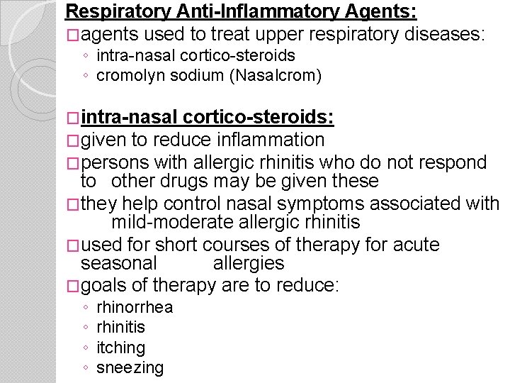 Respiratory Anti-Inflammatory Agents: �agents used to treat upper respiratory diseases: ◦ intra-nasal cortico-steroids ◦