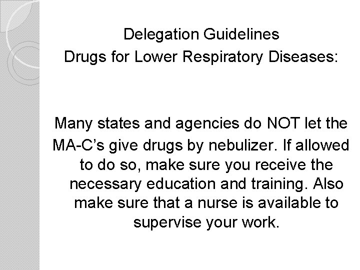 Delegation Guidelines Drugs for Lower Respiratory Diseases: Many states and agencies do NOT let