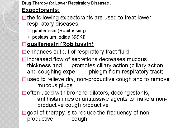 Drug Therapy for Lower Respiratory Diseases. . . Expectorants: � the following expectorants are