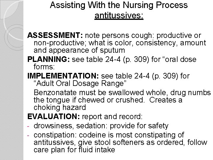 Assisting With the Nursing Process antitussives: ASSESSMENT: note persons cough: productive or non-productive; what