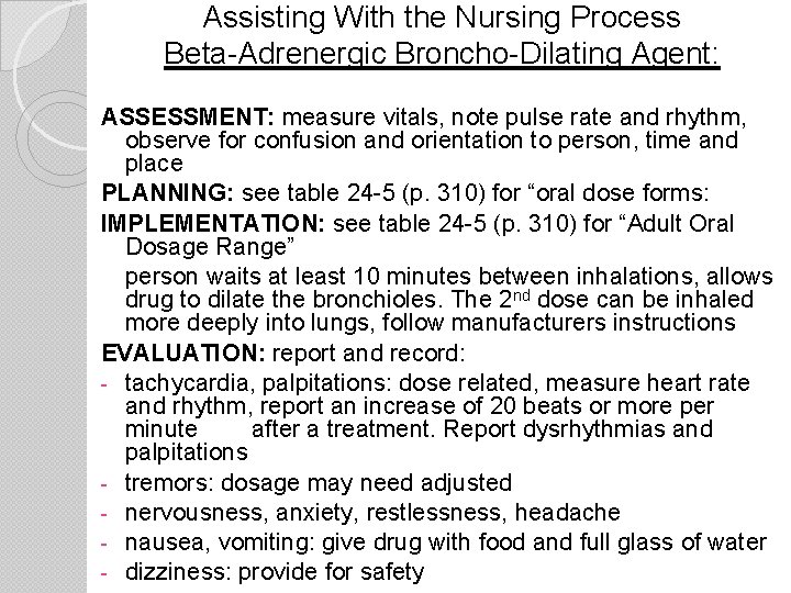 Assisting With the Nursing Process Beta-Adrenergic Broncho-Dilating Agent: ASSESSMENT: measure vitals, note pulse rate