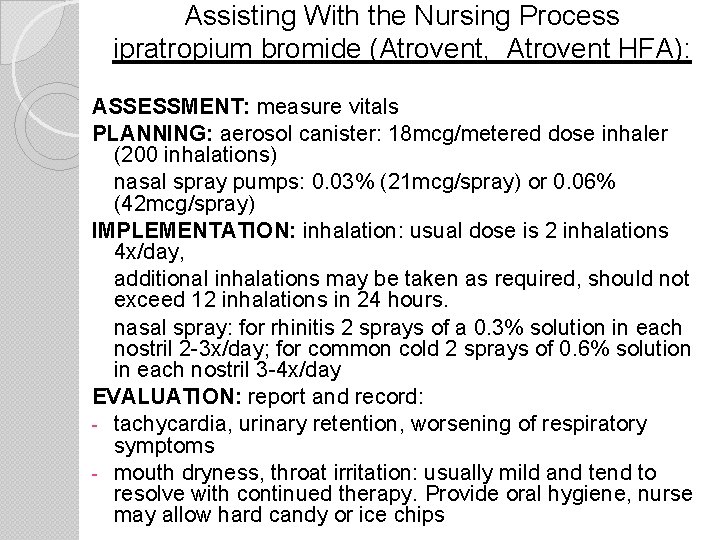 Assisting With the Nursing Process ipratropium bromide (Atrovent, Atrovent HFA): ASSESSMENT: measure vitals PLANNING: