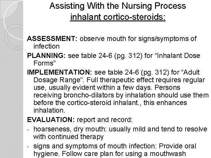 Assisting With the Nursing Process inhalant cortico-steroids: ASSESSMENT: observe mouth for signs/symptoms of infection