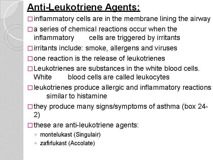 Anti-Leukotriene Agents: � inflammatory cells are in the membrane lining the airway � a