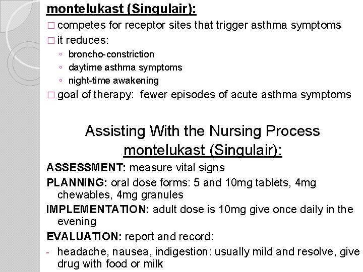 montelukast (Singulair): � competes � it for receptor sites that trigger asthma symptoms reduces: