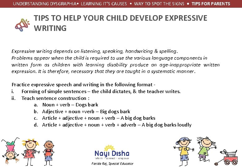 UNDERSTANDING DYSGRAPHIA • LEARNING IT’S CAUSES • WAY TO SPOT THE SIGNS • UNDERSTANDING DYSGRAPHIA • LEARNING IT’S CAUSES • WAY TO SPOT THE SIGNS •