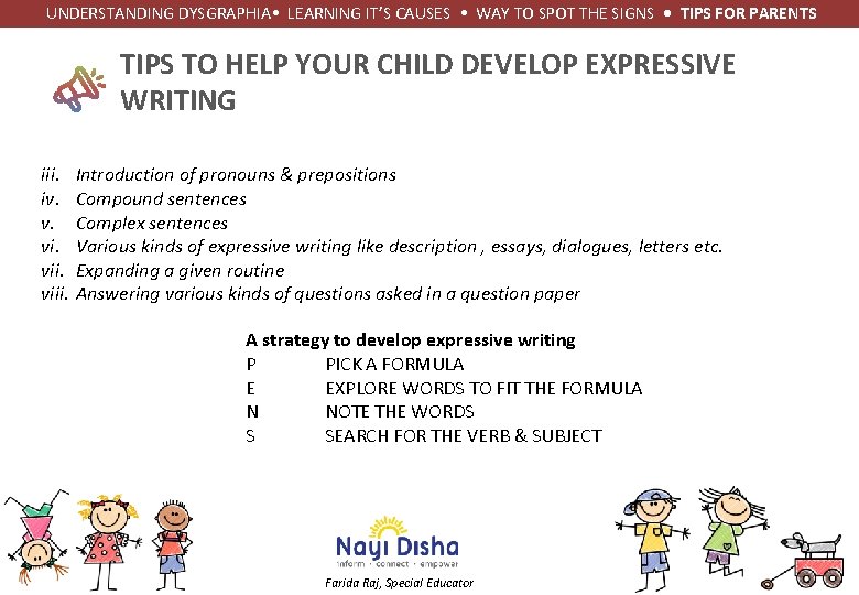 UNDERSTANDING DYSGRAPHIA • LEARNING IT’S CAUSES • WAY TO SPOT THE SIGNS • UNDERSTANDING DYSGRAPHIA • LEARNING IT’S CAUSES • WAY TO SPOT THE SIGNS •