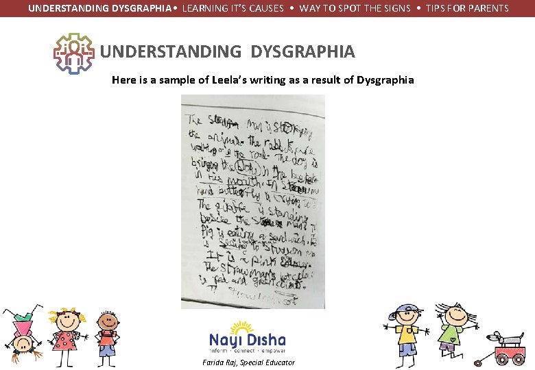 UNDERSTANDING DYSGRAPHIA • LEARNING IT’S CAUSES • WAY TO SPOT THE SIGNS • UNDERSTANDING DYSGRAPHIA • LEARNING IT’S CAUSES • WAY TO SPOT THE SIGNS •