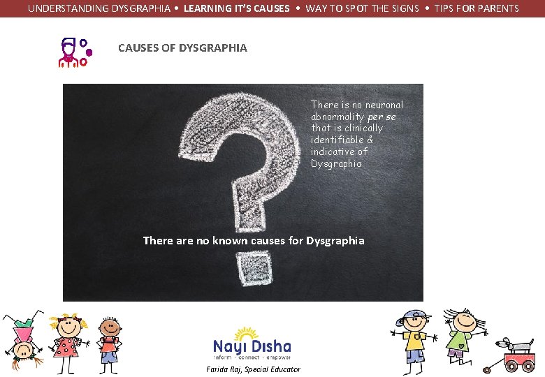 UNDERSTANDING DYSGRAPHIA • LEARNING IT’S CAUSES • WAY TO SPOT THE SIGNS • UNDERSTANDING DYSGRAPHIA • LEARNING IT’S CAUSES • WAY TO SPOT THE SIGNS •