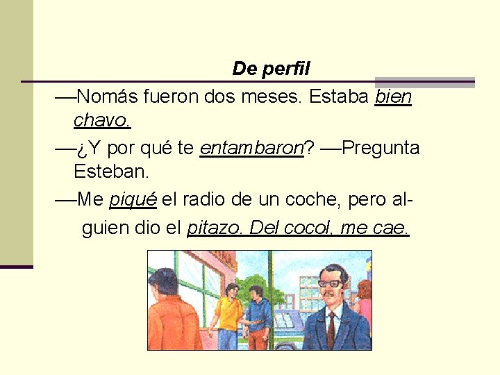 De perfil ––Nomás fueron dos meses. Estaba bien chavo. ––¿Y por qué te entambaron?
