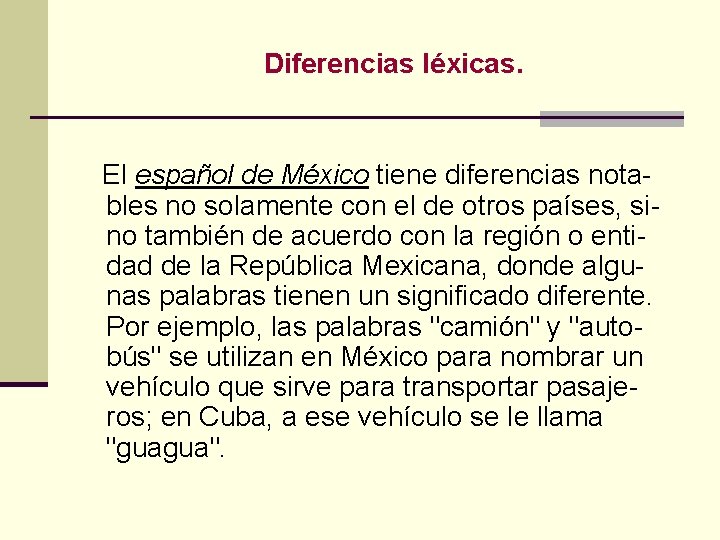  Diferencias léxicas. El español de México tiene diferencias notables no solamente con el