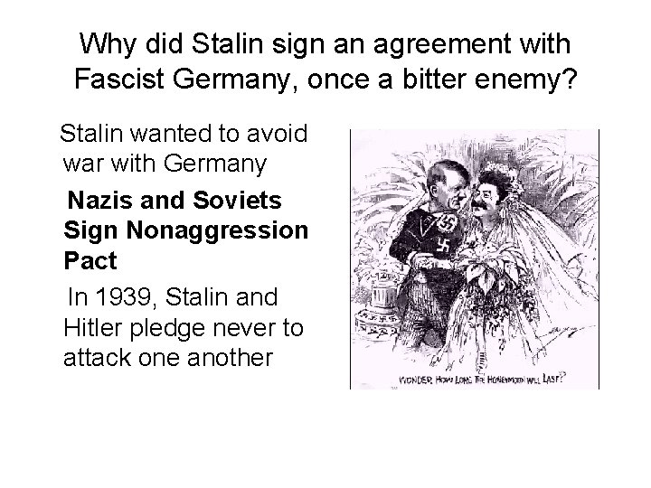 Why did Stalin sign an agreement with Fascist Germany, once a bitter enemy? Stalin