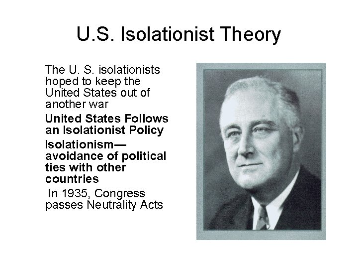 U. S. Isolationist Theory The U. S. isolationists hoped to keep the United States