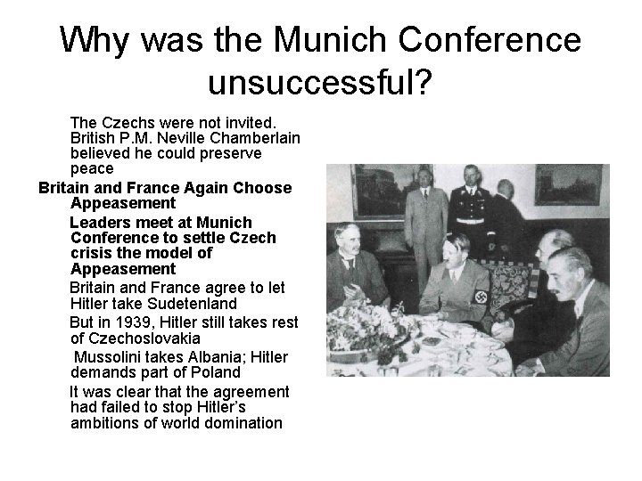 Why was the Munich Conference unsuccessful? The Czechs were not invited. British P. M.