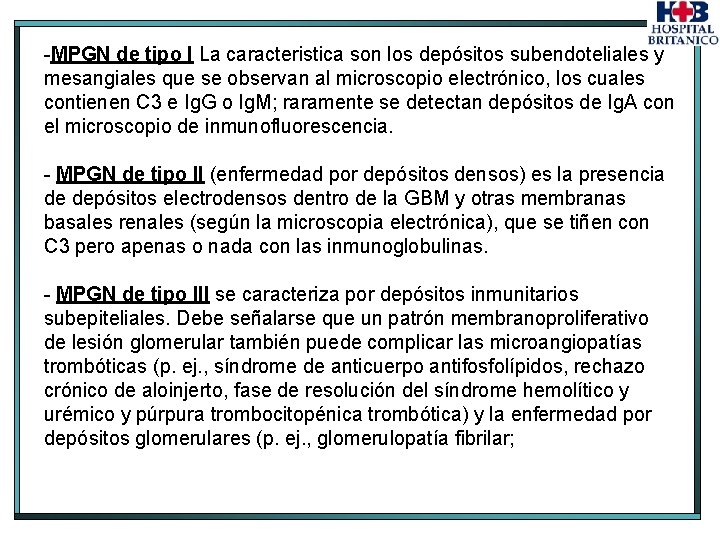 -MPGN de tipo I La caracteristica son los depósitos subendoteliales y mesangiales que se