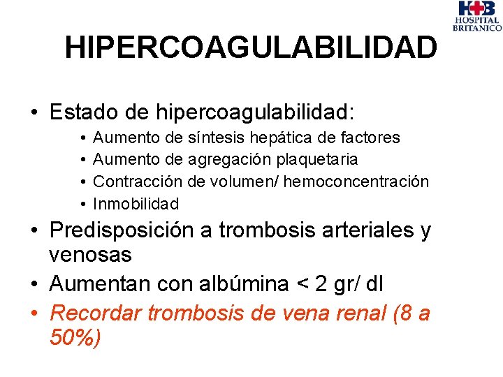 HIPERCOAGULABILIDAD • Estado de hipercoagulabilidad: • • Aumento de síntesis hepática de factores Aumento