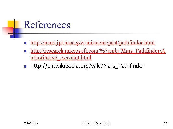 References n n n http: //mars. jpl. nasa. gov/missions/past/pathfinder. html http: //research. microsoft. com/%7