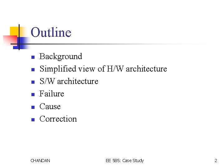 Outline n n n Background Simplified view of H/W architecture S/W architecture Failure Cause
