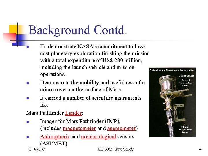 Background Contd. To demonstrate NASA's commitment to lowcost planetary exploration finishing the mission with