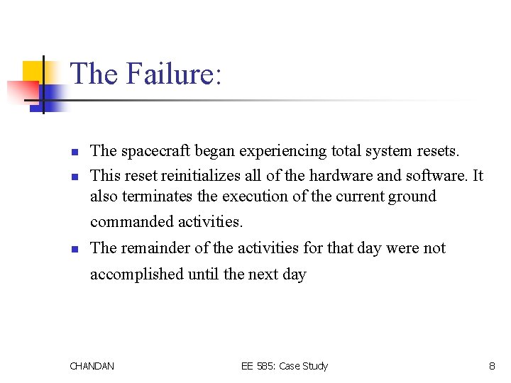 The Failure: n n The spacecraft began experiencing total system resets. This reset reinitializes