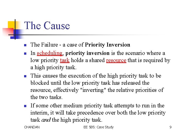 The Cause n n The Failure - a case of Priority Inversion In scheduling,