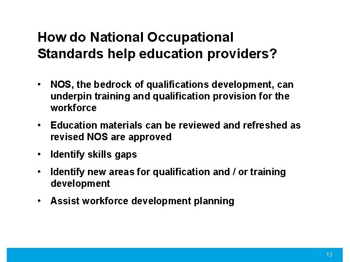 How do National Occupational Standards help education providers? • NOS, the bedrock of qualifications